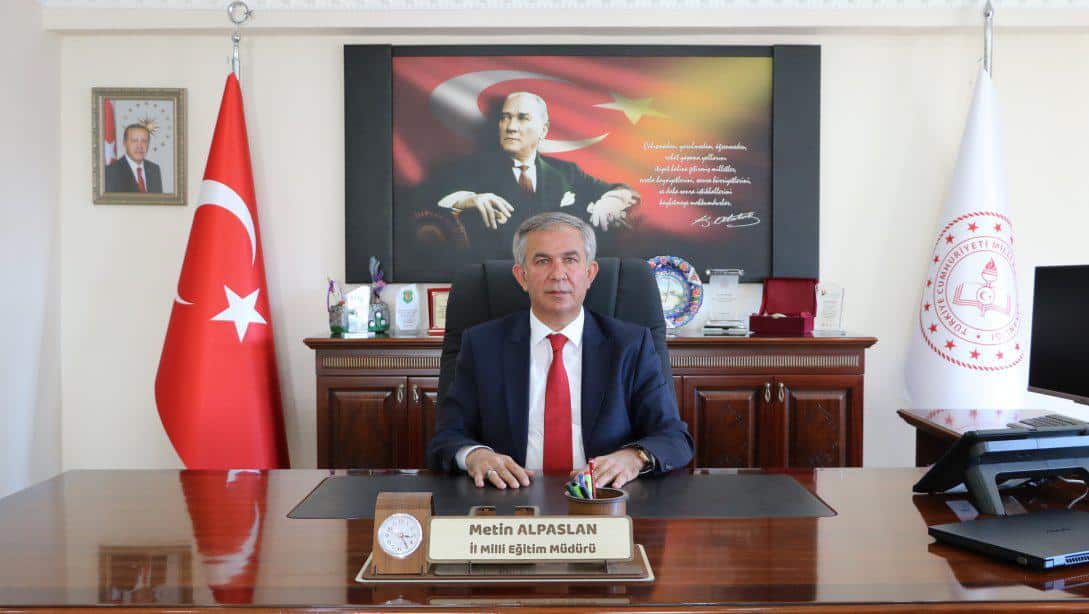 MİLLİ EĞİTİM MÜDÜRÜ ALPASLAN: “ONLAR BİZİM TEMİNATIMIZDIR”