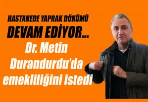 HASTANEDE YAPRAK DÖKÜMÜ SÜRÜYOR