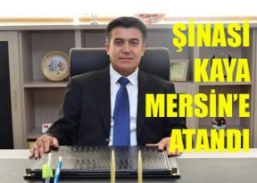 HEMŞEHRİMİZ BAŞARILI BÜROKRATIMIZ ŞİNASİ KAYA MERSİN’E ATANDI