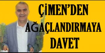 ÇİMEN’DEN AĞAÇLANDIRMAYA DAVET