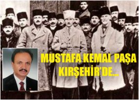 MUSTAFA KEMAL PAŞA KIRŞEHİR’DE