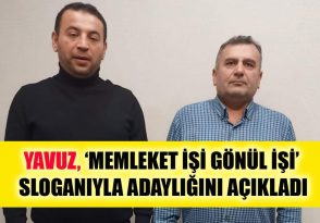 YAVUZ: “ŞEHRİMİZE HİZMET ETMEK İSTİYORUM”