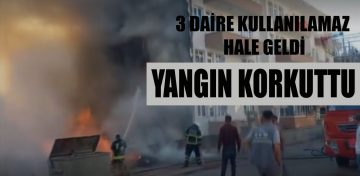 YANGIN KORKUTTU: 3 DAİRE KULLANILMAZ HALE GELDİ
