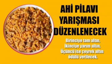 AHİ PİLAVI YARIŞMASI DÜZENLENECEK
