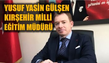 YUSUF YASİN GÜLŞEN YENİ MİLLİ EĞİTİM MÜDÜRÜ