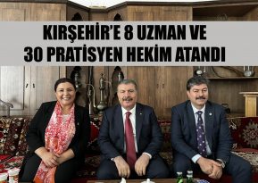 KIRŞEHİR’E 8 UZMAN VE 30 PRATİSYEN HEKİM ATANDI
