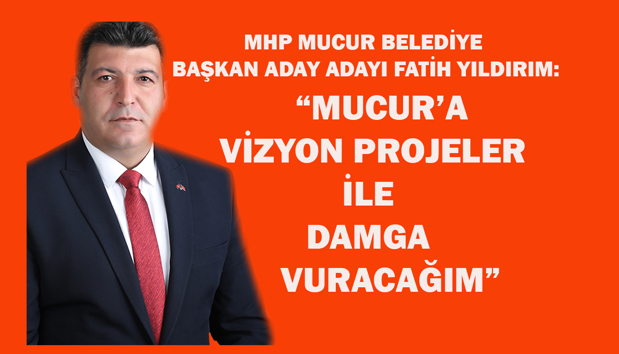 FATİH YILDIRIM: “MUCUR, HAK ETTİĞİ DEĞERE KAVUŞACAK”