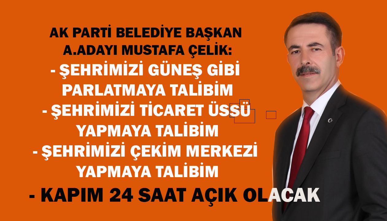 ÇELİK: ” KAPIM 24 SAAT AÇIK OLACAK”