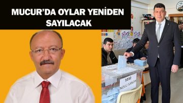 MUCUR’DA OYLAR YENİDEN SAYILACAK